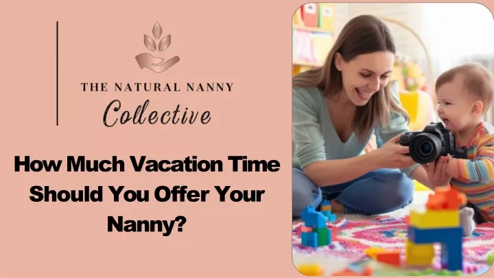 PPT - How Much Vacation Time Should You Offer Your Nanny? PowerPoint ...