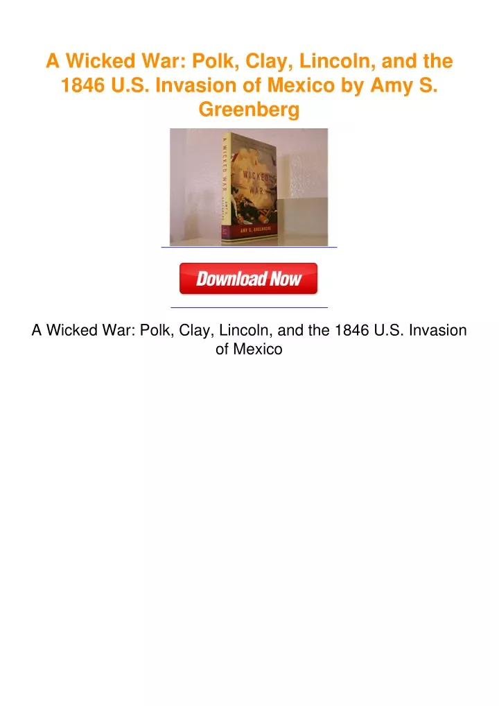 PPT - A Wicked War: Polk, Clay, Lincoln, and the 1846 U.S. Invasion of ...