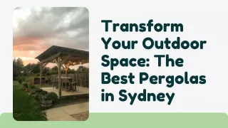 Transform Your Outdoor Space The Best Pergolas in Sydney