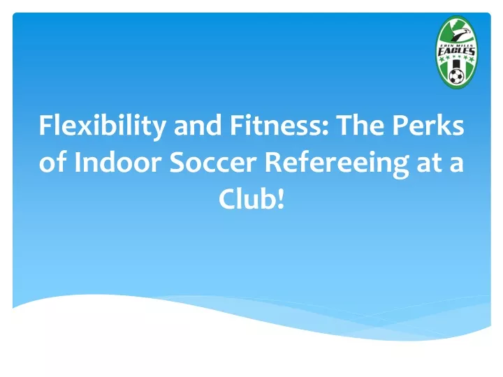 flexibility and fitness the perks of indoor soccer refereeing at a club