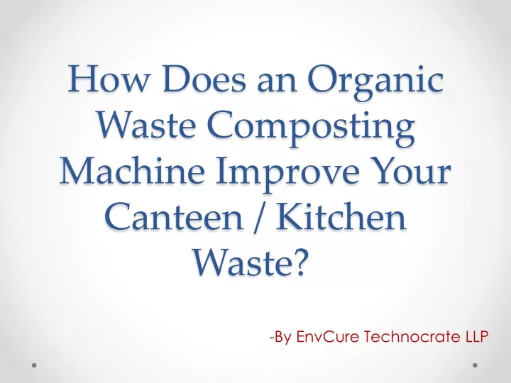 how does an organic waste composting machine improve your canteen kitchen waste