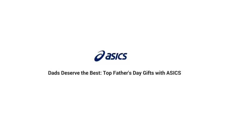 dads deserve the best top father s day gifts with