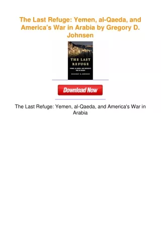 The Last Refuge: Yemen, al-Qaeda, and America's War in Arabia by Gregory
