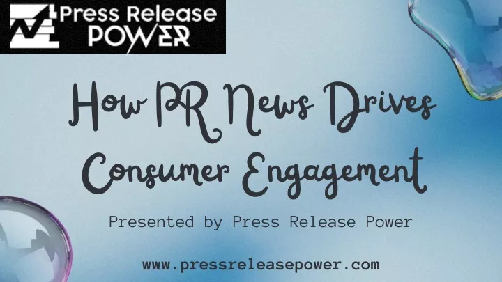 how pr news drives consumer engagement presented