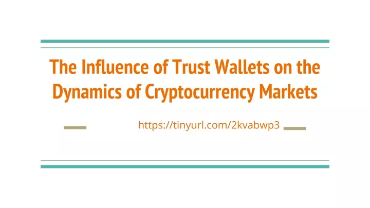 the influence of trust wallets on the dynamics of cryptocurrency markets