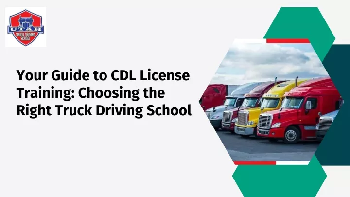 your guide to cdl license training choosing