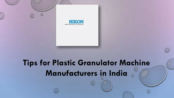 tips for plastic granulator machine manufacturers