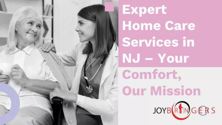 expert home care services in nj your comfort our mission