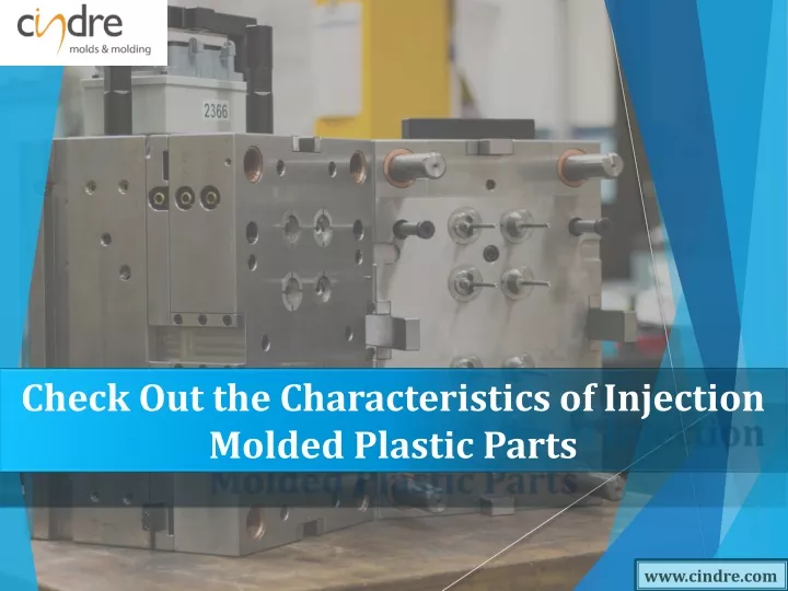 check out the characteristics of injection molded