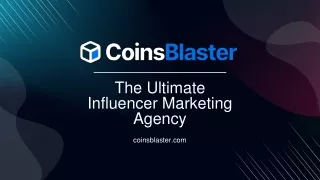 Choosing Coinsblaster: The Ultimate Influencer Marketing Agency