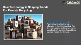 how technology i s shaping trends for e waste