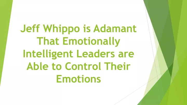 jeff whippo is adamant that emotionally intelligent leaders are able to control their emotions