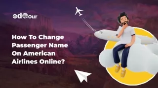 How To Change Passenger Name On American Airlines Online