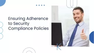 Ensuring Adherence to Security Compliance Policies