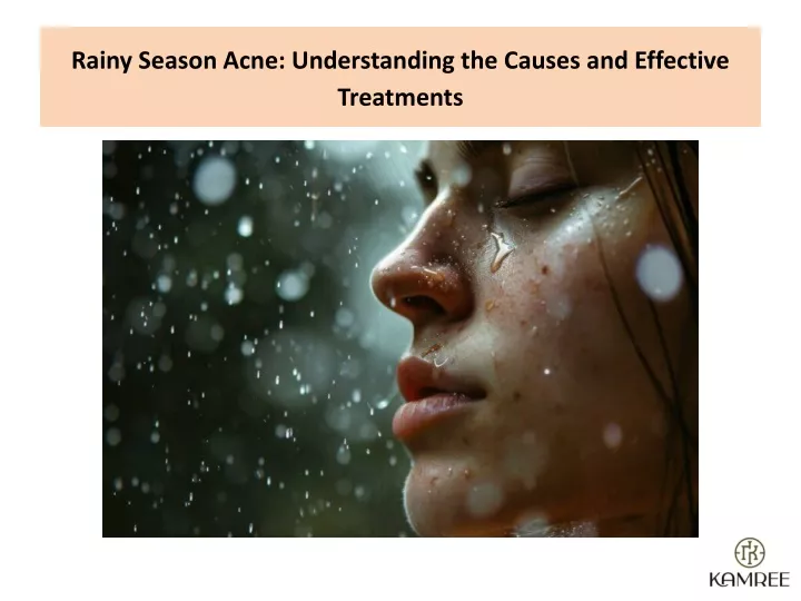 rainy season acne understanding the causes and effective treatments