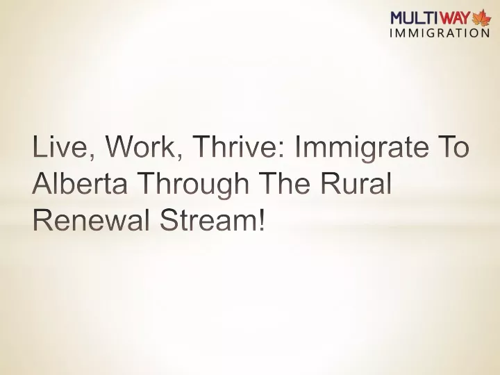 live work thrive immigrate to alberta through the rural renewal stream