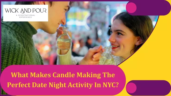 what makes candle making the perfect date night