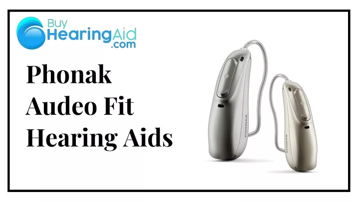 Ppt Phonak Audeo Fit Hearing Aidbuy Hearing Aid Powerpoint Presentation Id 13341989