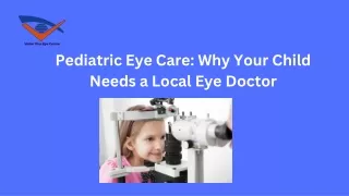 Pediatric Eye Care Why Your Child Needs a Local Eye Doctor