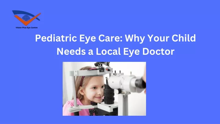 pediatric eye care why your child needs a local