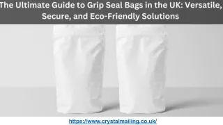 The Ultimate Guide to Grip Seal Bags in the UK_ Versatile, Secure, and Eco-Friendly Solutions.