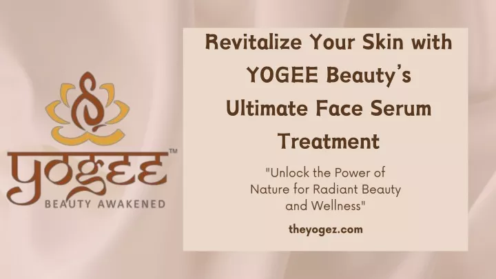 revitalize your skin with yogee beauty s ultimate