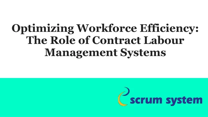 optimizing workforce efficiency the role of contract labour management systems