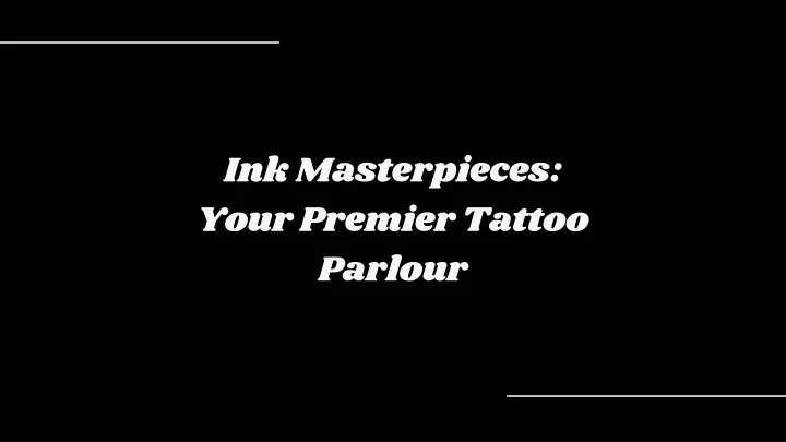 ink masterpieces your premier tattoo parlour