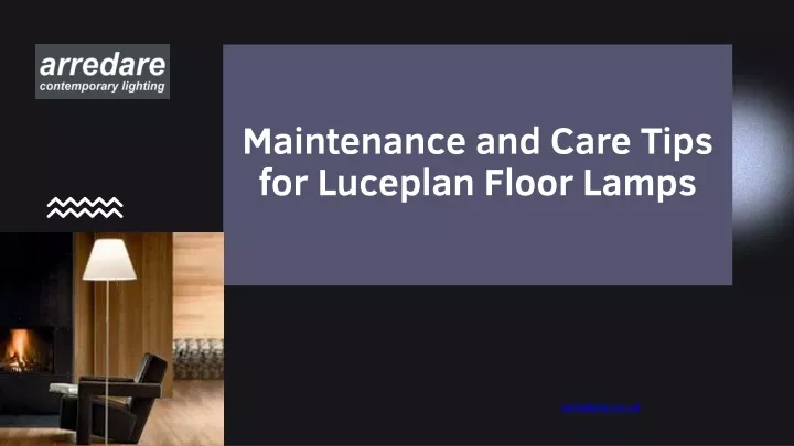 maintenance and care tips for luceplan floor lamps