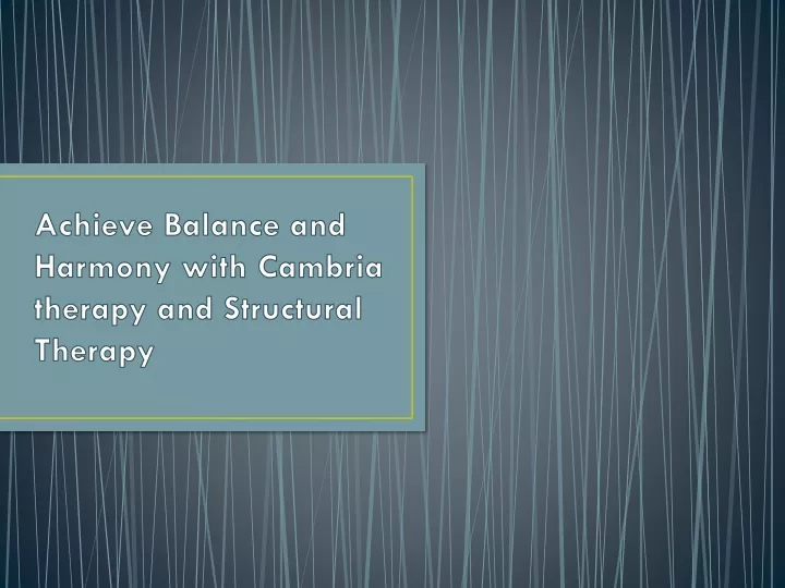 achieve balance and harmony with cambria therapy and structural therapy