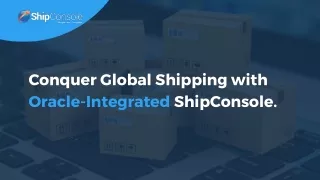 Conquer Global Shipping with Oracle Integrated Shipping ShipConsole