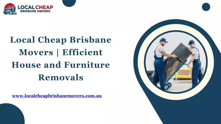 local cheap brisbane movers efficient house