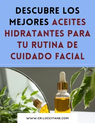 Descubre los mejores aceites hidratantes para tu rutina de cuidado facial