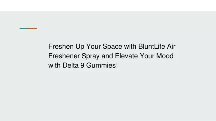 freshen up your space with bluntlife air freshener spray and elevate your mood with delta 9 gummies