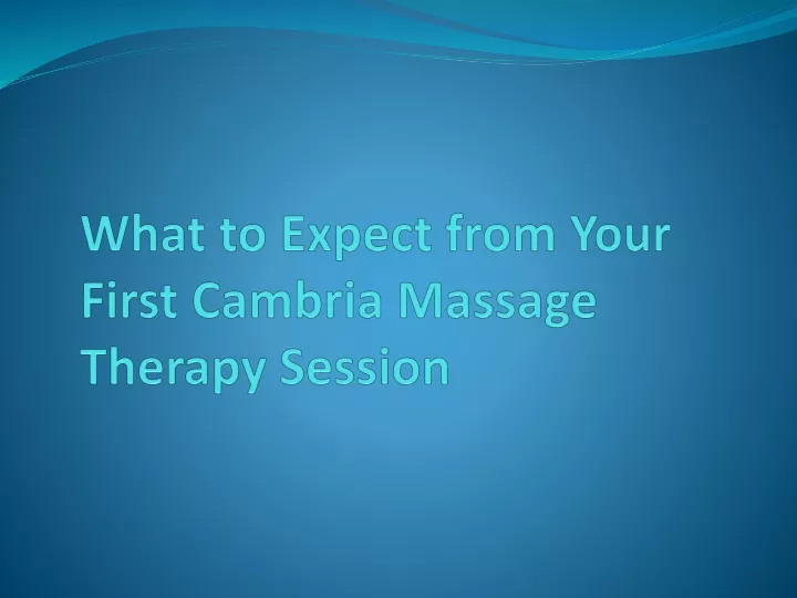 what to expect from your first cambria massage therapy session