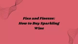 fizz and finesse how to buy sparkling wine