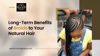 The Long-Term Benefits of Braids to Your Natural Hair.