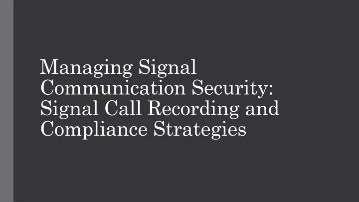 managing signal communication security signal