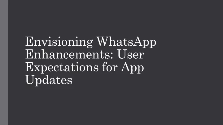 envisioning whatsapp enhancements user