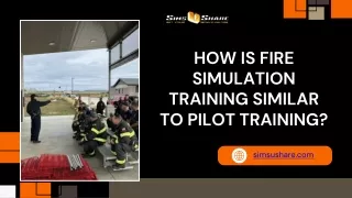 How is Fire Simulation Training Similar to Pilot Training