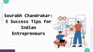 Sourabh Chandrakar: 5 Success Tips For Indian Entrepreneurs