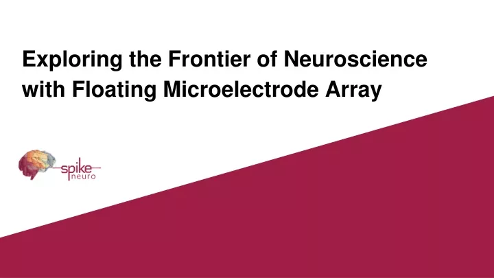 exploring the frontier of neuroscience with floating microelectrode array