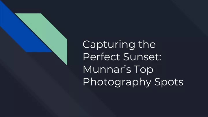 capturing the perfect sunset munnar s top photography spots