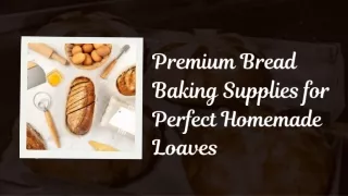 Premium Bread Baking Supplies for Perfect Homemade Loaves