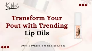Transform Your Pout with Trending Lip Oils