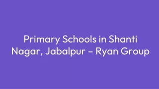 Primary schools in shanti nagar, Jabalpur – Ryan Group