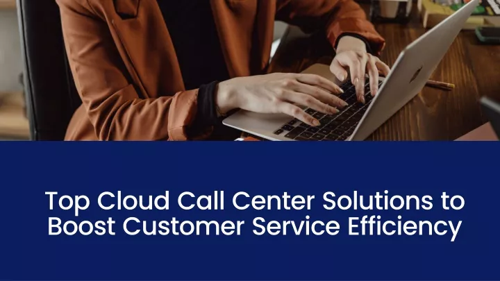 top cloud call center solutions to boost customer