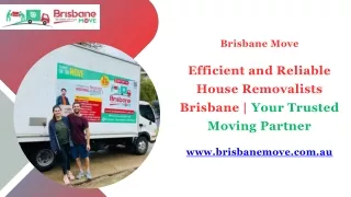 Efficient and Reliable House Removalists Brisbane | Your Trusted Moving Partner