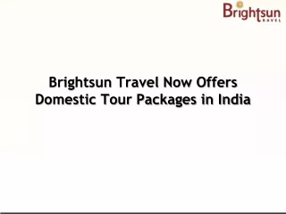 Brightsun Travel Now Offers Domestic Tour Packages in India