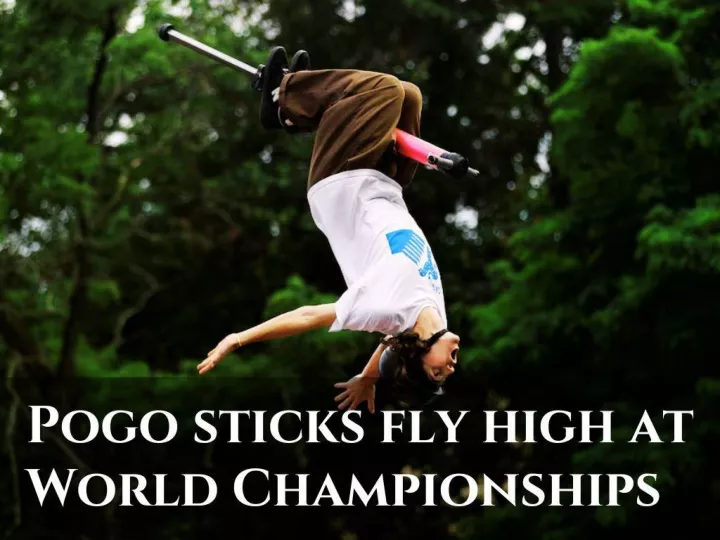 pogo sticks fly high at world championships